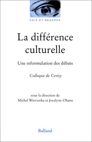 La différence culturelle. Une reformulation des débats, Colloque de Cerisy